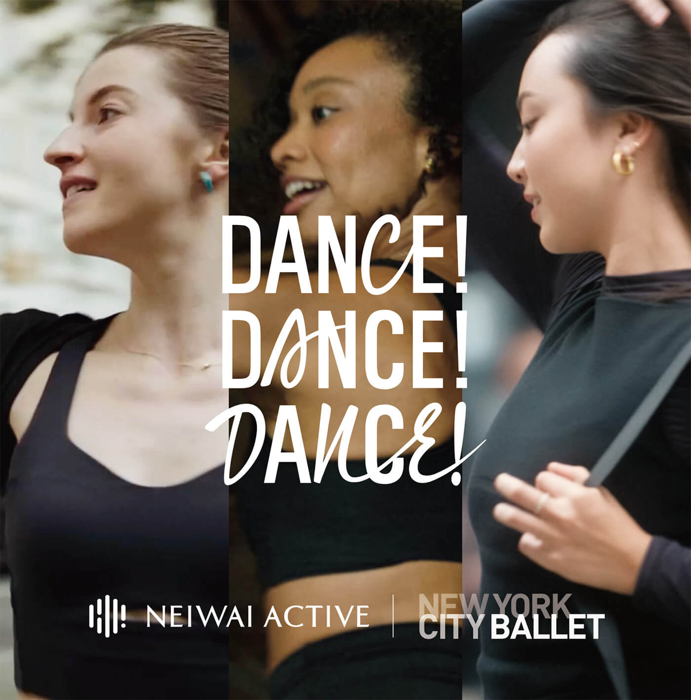 Three dancers wearing black tops with DANCE! DANCE! DANCE! overlayed in the center of the image and NEIWAI ACTIVE NEW YORK CITY BALLET logo overlayed on the bottom